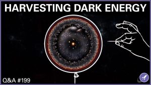 Harvesting Dark Energy, Making Own Telescope, Escaping Gravity Wells | Q&A 199