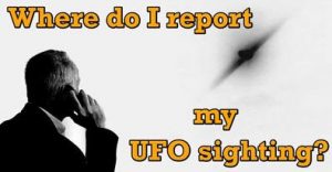Where do I report my UFO sighting?