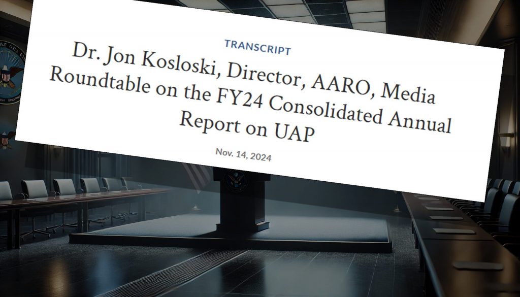 Transcript: Dr. Jon Kosloski, Director, AARO, Media Roundtable on the FY24 Consolidated Annual Report on UAP – November 14, 2024